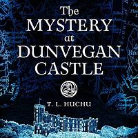 The Mystery at Dunvegan Castle by T.L. Huchu