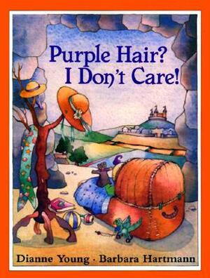 Purple Hair? I Don't Care! by Barbara Hartmann, Dianne Young