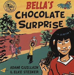 Bella's Chocolate Surprise by Adam Guillain