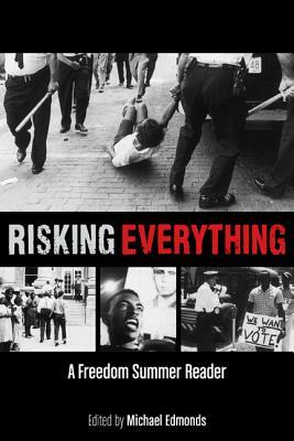 Risking Everything: A Freedom Summer Reader by Michael Edmonds