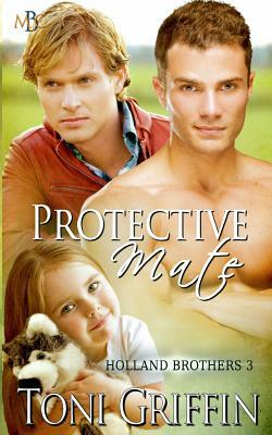 Protective Mate: Holland Brothers 3 by Toni Griffin