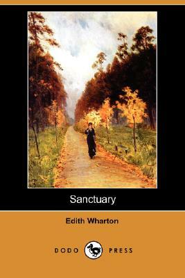 Sanctuary (Dodo Press) by Edith Wharton