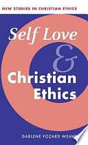 Self Love and Christian Ethics by Darlene Fozard Weaver