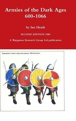 Armies of the Dark Ages by Ian Heath
