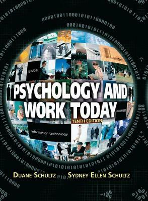 Psychology and Work Today by Duane P. Schultz, Sydney Ellen Schultz