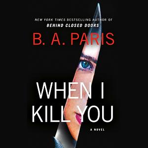 When I Kill You by B.A. Paris