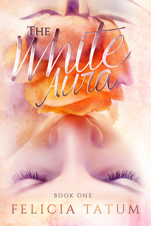 The White Aura by Felicia Tatum