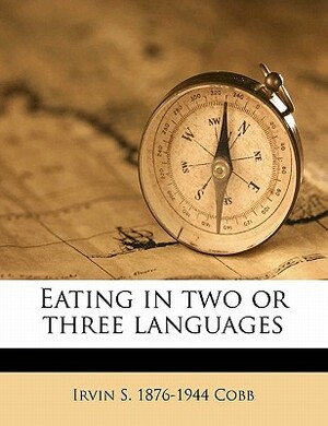 Eating in Two or Three Languages by Irvin S. Cobb