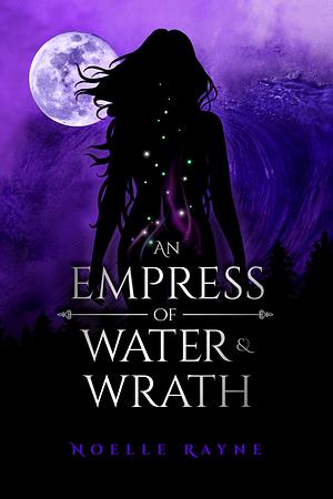 An Empress of Water & Wrath by Noelle Rayne