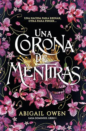 Una corona de mentiras by Abigail Owen