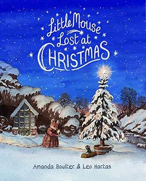 Little Mouse Lost at Christmas by Amanda Boulter