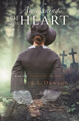 Awakening of the Heart - Book One Journeys of the Heart by J.L. Dawson