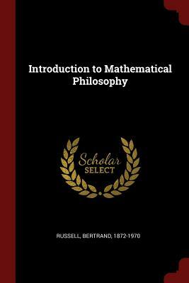 Introduction to Mathematical Philosophy by Bertrand Russell