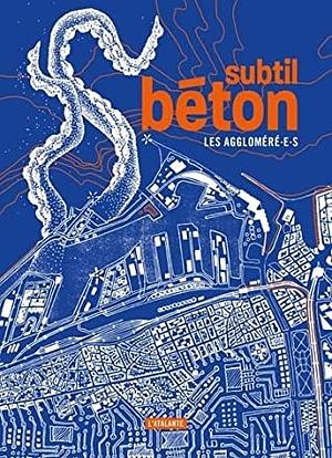  Subtil Béton by Les Aggloméré.e.s