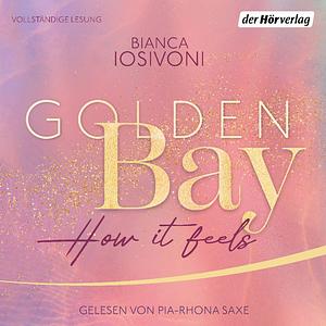 Golden Bay - How it feels by Bianca Iosivoni