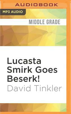 Lucasta Smirk Goes Beserk! by David Tinkler