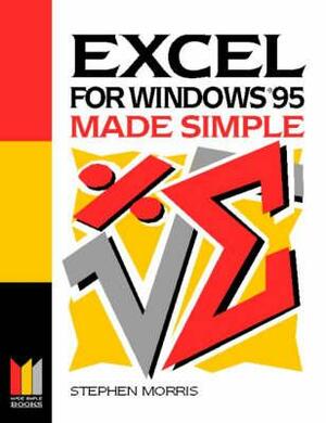 Excel for Windows 95 Made Simple by Morris, Stephen Morris
