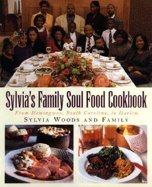 Sylvia's Family Soul Food Cookbook: From Hemingway, South Carolina, to Harlem by Sylvia Woods