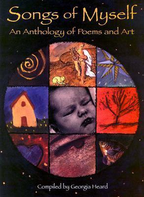 Songs of Myself: An Anthology of Poems and Art by Georgia Heard
