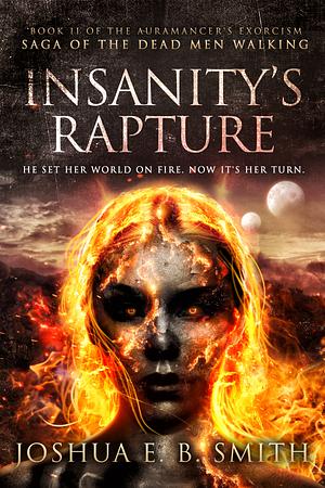 Insanity's Rapture by Joshua E.B. Smith