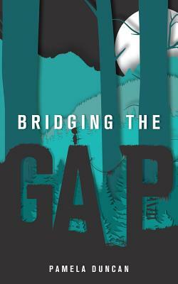 Bridging the Gap by Pamela Duncan