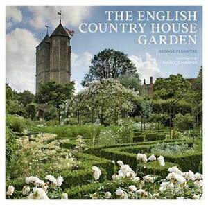 The English Country House Garden by Marcus Harpur, George Plumptre