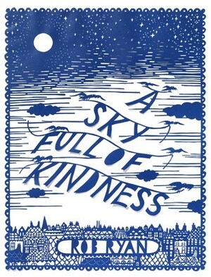 A Sky Full of Kindness by Rob Ryan