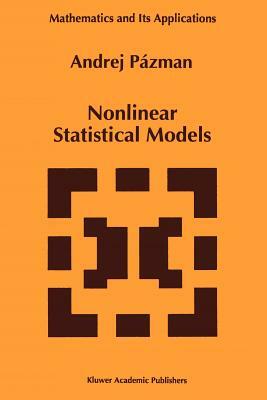 Nonlinear Statistical Models by Andrej Pázman