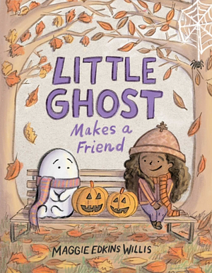 Little Ghost Makes a Friend by Maggie Edkins Willis