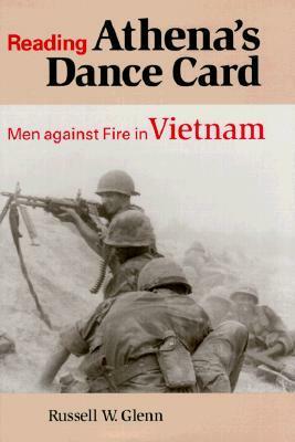 Reading Athena's Dance Card: Men Against Fire in Vietnam by Russell W. Glenn