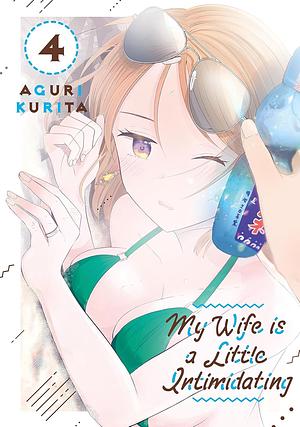 My Wife is a Little Intimidating, Volume 4 by Aguri Kurita