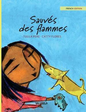 Sauvés des flammes: French Edition of Saved from the Flames by Tuula Pere