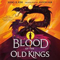 Blood of the Old Kings by Sung-il Kim