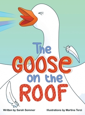 The Goose on the Roof by Sarah Sommer