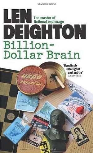 Billion-Dollar Brain by Len Deighton by Len Deighton