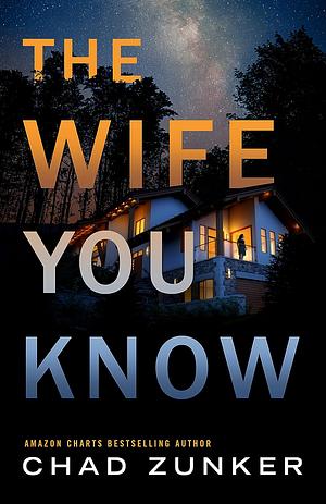 The Wife You Know by Chad Zunker