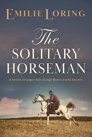 The Solitary Horseman by Emilie Loring