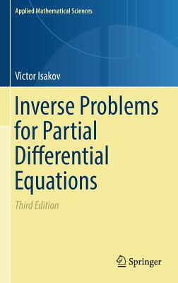 Inverse Problems for Partial Differential Equations by Victor Isakov