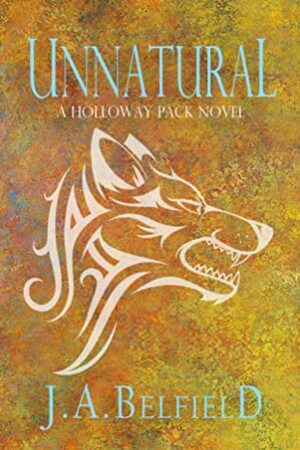 Unnatural by J.A. Belfield