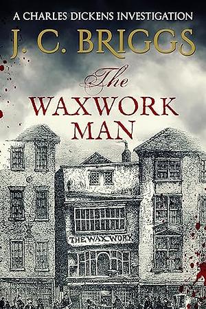 The Waxwork Man by J.C. Briggs