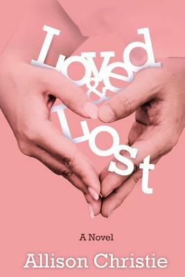 Loved and Lost by Allison Christie