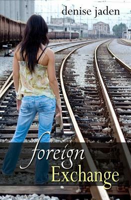 Foreign Exchange by Denise Jaden