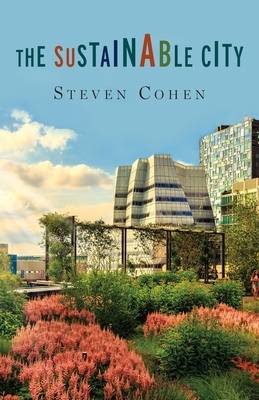 The Sustainable City by Steven Cohen