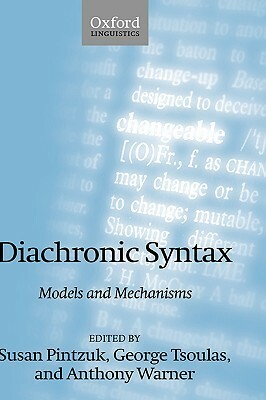 Diachronic Syntax by George Tsoulas, Anthony Warner, Susan Pintzuk