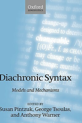 Diachronic Syntax by Anthony Warner, George Tsoulas, Susan Pintzuk