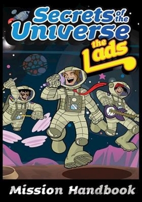 The Lads: Secrets of the Universe Mission Handbook by Lads