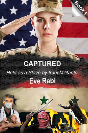 Held as a Slave by Iraqi Militants by Eve Rabi