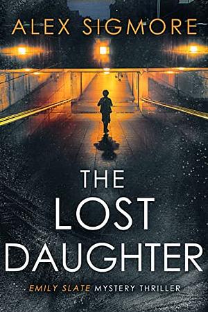 The Lost Daughter by Alex Sigmore