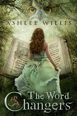 The Word Changers by Ashlee Willis