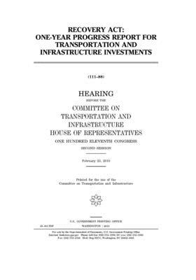 Recovery Act: one-year progress report for transportation and infrastructure investments by United S. Congress, Committee on Transportation and (house), United States House of Representatives